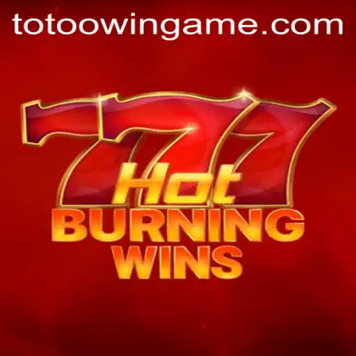 Discover the Thrills of HotBurningWins: A Vibrant Journey with Totoo.win